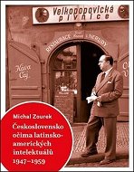 Československo očima latinskoamerických intelektuálů 1947-1959 - Kniha