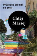 Chtěj Marsej: Průvodce pro lidi, co chtěj - Kniha
