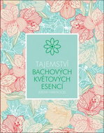 Tajemství Bachových květových esencí - Kniha