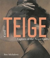 Karel Teige Captain of the Avant-Garde - Kniha