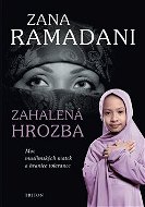 Zahalená hrozba: Moc muslimských matek a hranice tolerance - Kniha