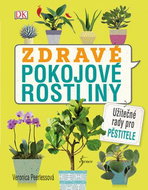 Zdravé pokojové rostliny: Užitečné rady pro pěstitele - Kniha