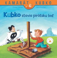 Kubko stavia pirátsku loď: Kamarát Kubko - Kniha