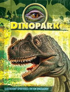 Dinopark: Ilustrovaný sprievodca svetom dinosaurov - Kniha
