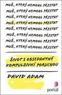 Muž, který nemohl přestat: Život s obsedantně kompulzivní poruchou - Kniha