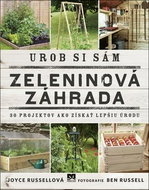 Urob si sám: Zeleninová záhrada: 30 projektov ako získať lepšiu úrodu - Kniha