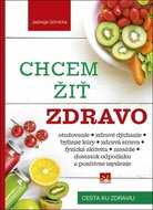 Chcem žiť zdravo: Cesta ku zdraviu - Kniha