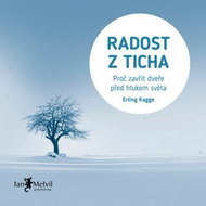 Radost z ticha: Proč zavřít dveře před hlukem světa - Kniha