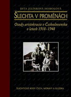 Šlechta v proměnách: Osudy aristokracie v Československu v letech 1918-1948 - Kniha
