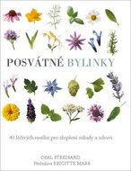 Posvátné bylinky: 40 léčivých rostlin pro zlepšení nálady a zdraví - Kniha