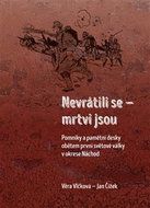 Nevrátili se - mrtvi jsou: Pomníky a pamětní desky obětem první světové války v okrese Náchod - Kniha