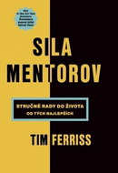 Sila mentorov: Stručné rady do života od tých najlepších - Kniha