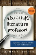 Ako čítajú literatúru profesori: Dynamická a zábavná príručka o čítaní medzi riadkami - Kniha
