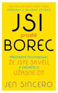 Jsi prostě borec: Přestaňte pochybovat, že jste skvělí, a začněte si úžasně žít - Kniha