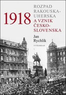 1918 Rozpad Rakouska-Uherska a vznik Československa - Kniha