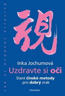 Uzdravte si oči: Staré čínské metody pro dobrý zrak - Kniha