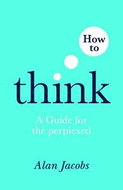 How to Think: A Guide for the Perplexed - Kniha