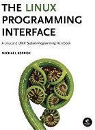 The Linux Programming Interface: A Linux and UNIX System Programming Handbook - Kniha