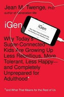 iGen: The 10 Trends Shaping Today's Young People--and the Nation - Kniha