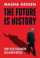 The Future Is History: How Totalitarianism Reclaimed Russia - Kniha