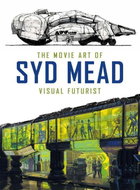 The Movie Art of Syd Mead: Visual Futurist - Kniha