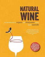 Natural Wine: An introduction to organic and biodynamic wines made naturally - Kniha