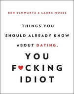 Things You Should Already Know About Dating, You F*cking Idiot - Kniha