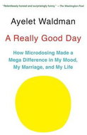 A Really Good Day: How Microdosing Made a Mega Difference in My Mood, My Marriage, and My Life - Kniha