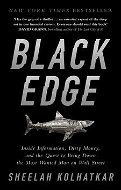 Black Edge: Inside Information, Dirty Money, and the Quest to Bring Down the Most Wanted Man - Kniha