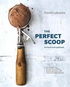 The Perfect Scoop: 200 Recipes for Ice Creams, Sorbets, Gelatos, Granitas, and Sweet Accompaniments - Kniha