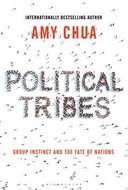 Political Tribes: Group Instinct and the Fate of Nations - Kniha