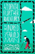 The Accidental Further Adventures of the Hundred-Year-Old Man - Kniha