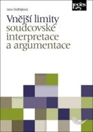 Vnější limity soudcovské interpretace a argumentace - Kniha