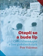 Oteplí se a bude líp: Česká klimaskepse v čase globálních rizik - Kniha