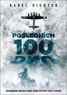 Posledních 100 dnů: Pozoruhodné události konce druhé světové války v Evropě - Kniha