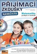 Přijímací zkoušky nanečisto Matematika pro žáky 5. a 7. ročníků ZŠ - Kniha