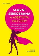 Slovní obrana a asertivita pro ženy: Jak s noblesou a vtipem reagovat na slovní útoky a provokace - Kniha