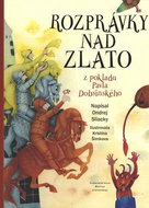 Rozprávky nad zlato: Z pokladu Pavla Dobšinského - Kniha