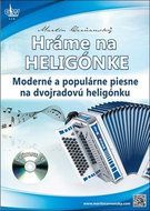 Hráme na heligónke: Moderné a populárne piesne na dvojradovú heligónku - Kniha