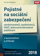 Pojistné na sociální zabezpečení 2018: zaměstnavatelů, zaměstnanců, OSVČ a dobrovolně důchodově poji - Kniha