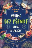 Varíme bez pšenice, lepku a laktózy: 100 receptov krok za krokom - Kniha