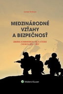 Medzinárodné vzťahy a bezpečnosť: Zbierka komentárov, esejí a štúdií z rokov 2013-2017 - Kniha
