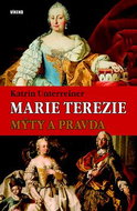 Marie Terezie: Mýty a pravda - Kniha