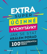 Extra super účinné vychytávky, jak se stát králem porady: 100 prověřených triků - Kniha