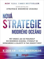 Nová Strategie modrého oceánu: Pět kroků jak se posunout do modrého oceánu, vyhnout se konkurenci a  - Kniha