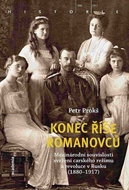 Konec říše Romanovců: Mezinárodní souvislosti svržení carského režimu a revoluce v Rusku (1880-1917) - Kniha