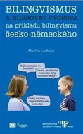 Bilingvismus a bilingvní výchova: na příkladu bilingvismu česko-německého - Kniha