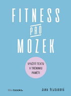 Fitness pro mozek: Využití textu v tréninku paměti - Kniha