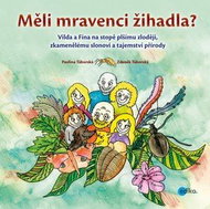 Měli mravenci žihadla?: Vilda a Fína na stopě plšímu zloději, zkamenělému slonovi a tajemství přírod - Kniha
