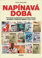 Napínavá doba: Politické karikatury (a satira) Čechů, Slováků a českých Němců (1933-1935) - Kniha